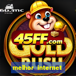 melhor internet para jogar online